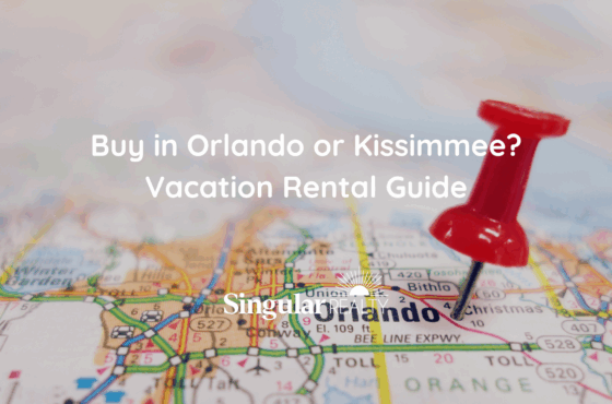 Is It Better to Buy in Orlando or Kissimmee for Vacation Rentals?
