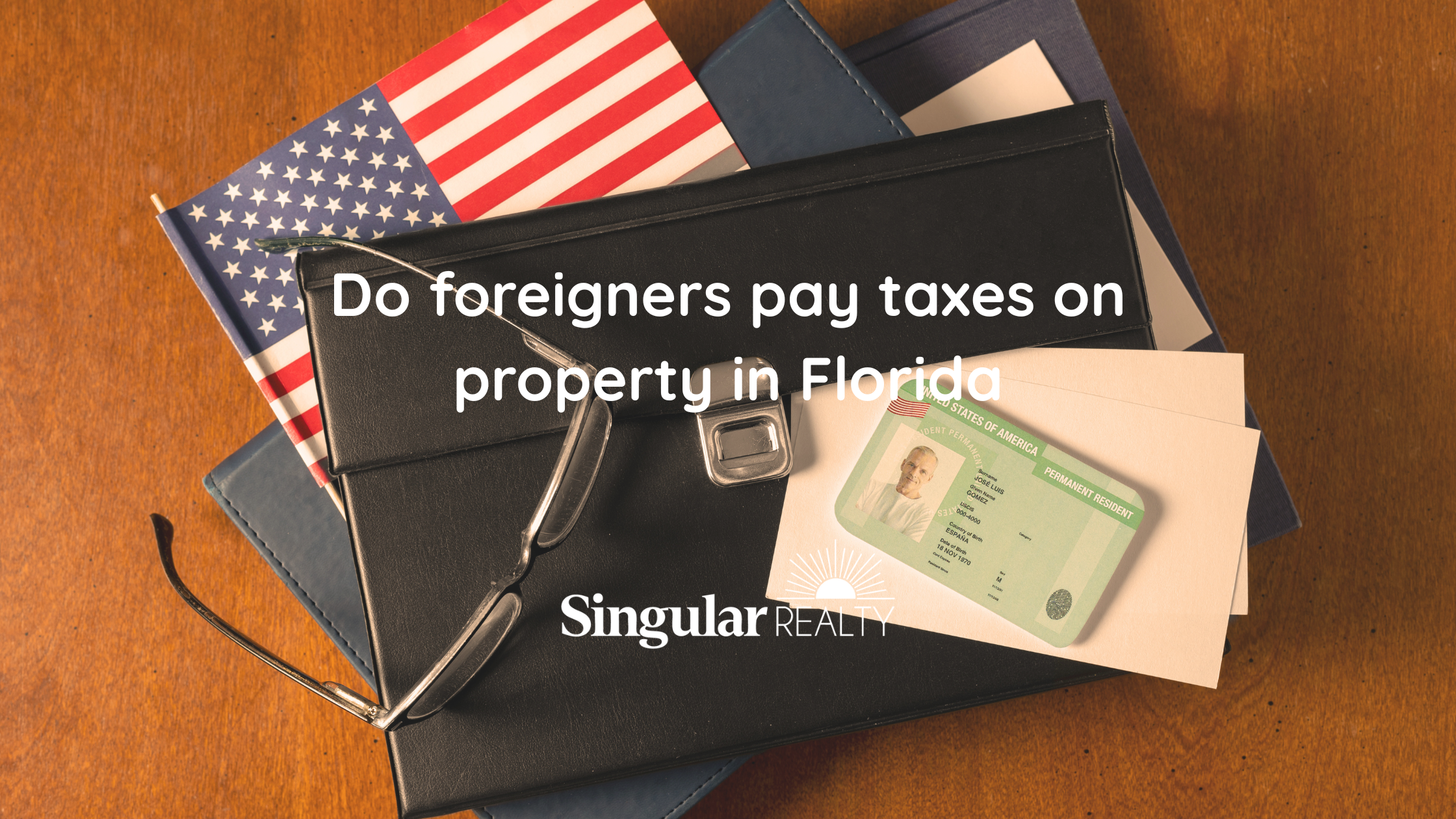 Do foreigners pay taxes on property in Florida