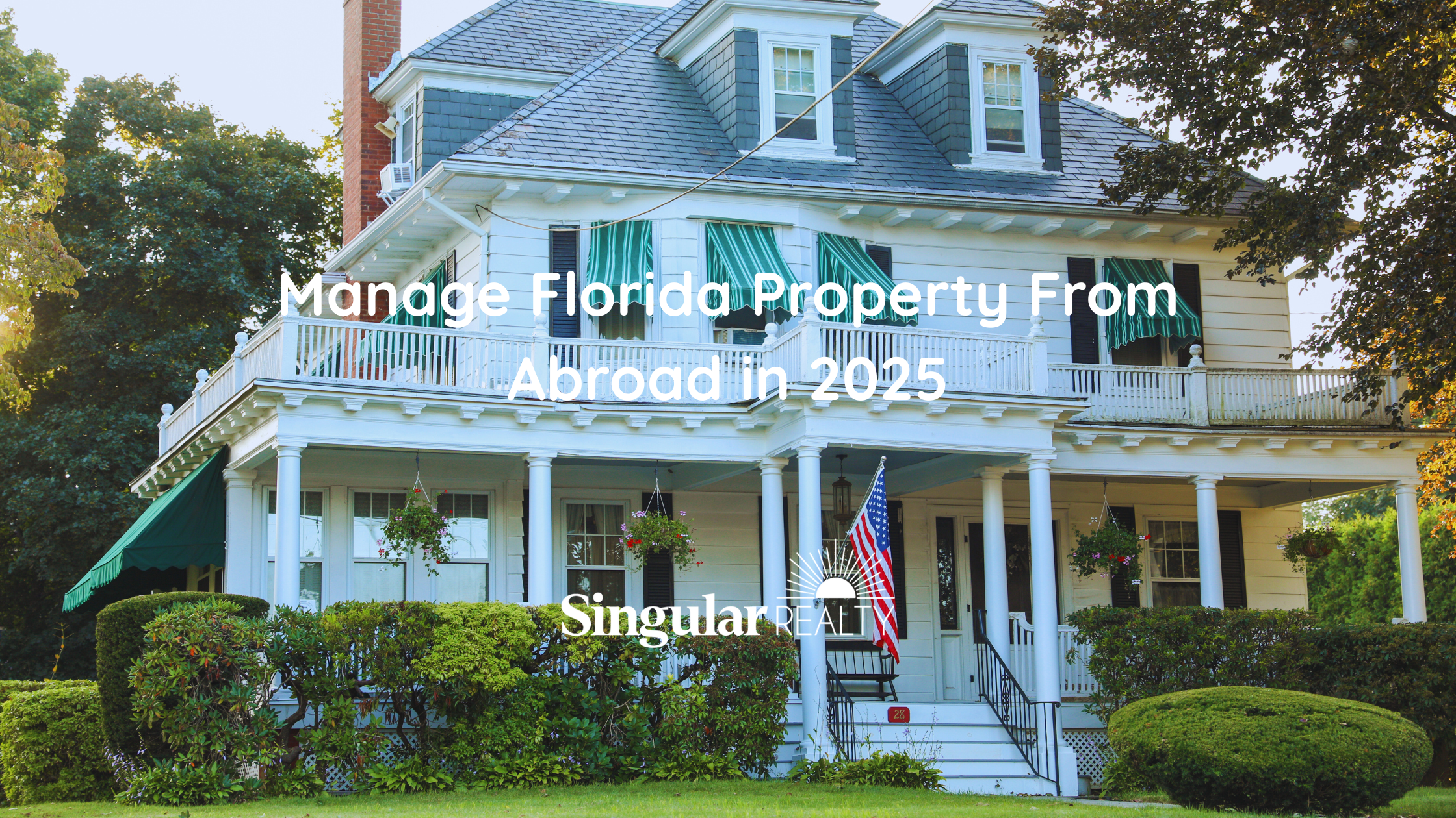 Manage Florida Property From Abroad in 2025