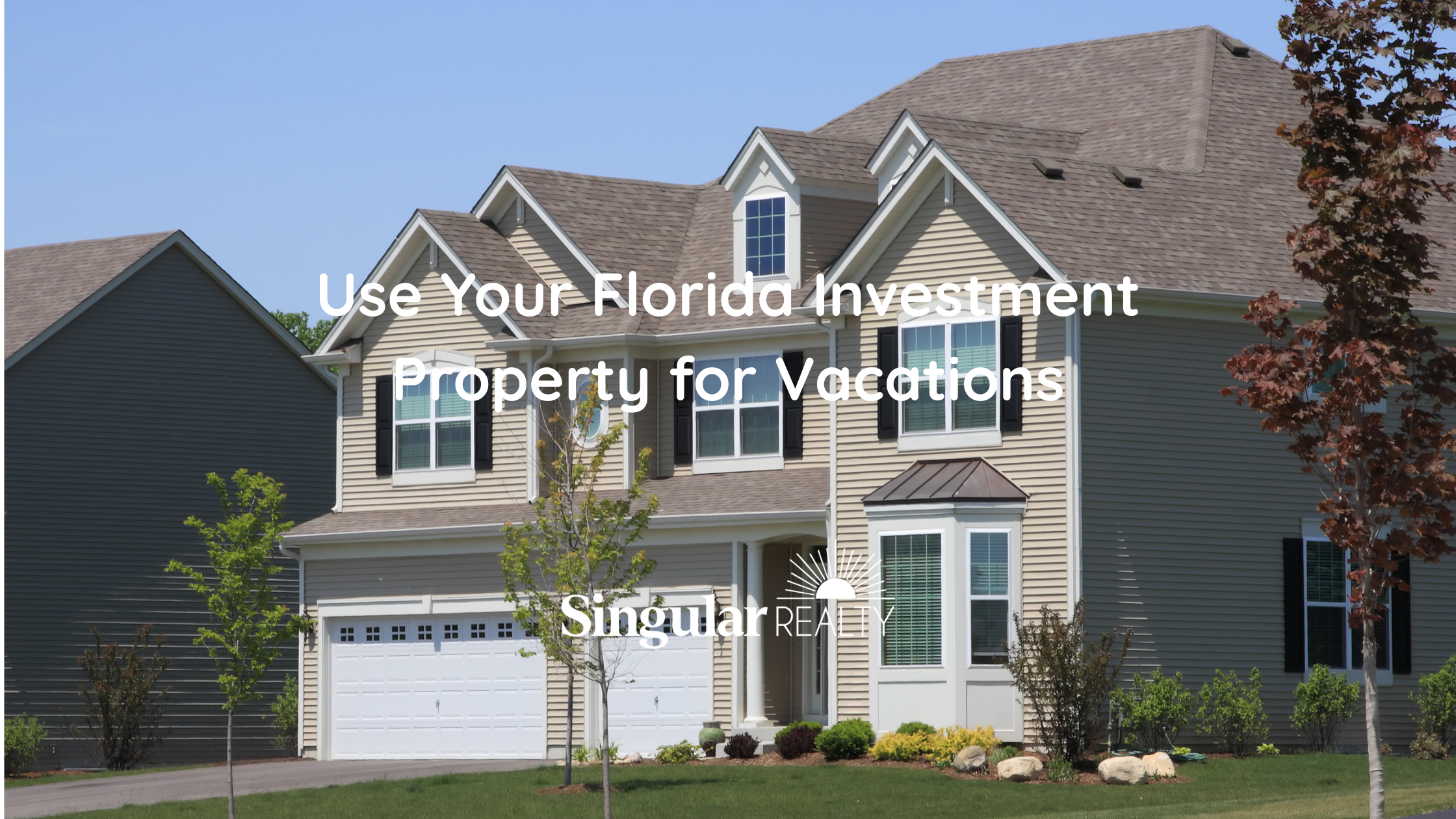 Use Your Florida Investment Property for Vacations